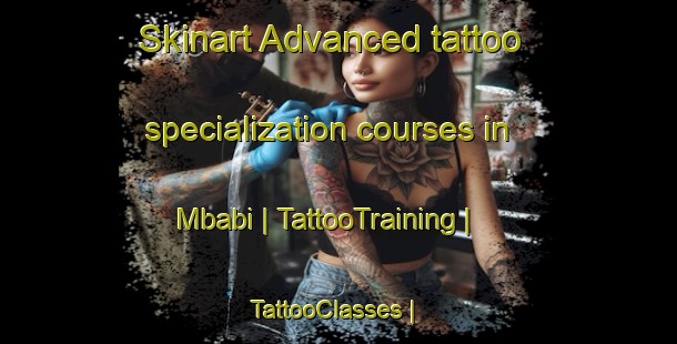 Skinart Advanced tattoo specialization courses in Mbabi | TattooTraining | TattooClasses | SkinartTraining-the Democratic Republic of the Congo